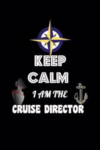 Keep Calm I'm The Cruise Director