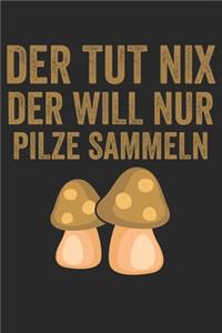 Der tut nix der will nur Pilze sammeln