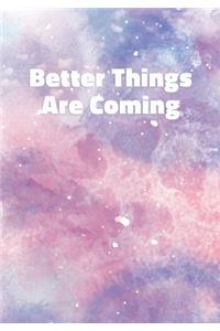 Better Things Are Coming