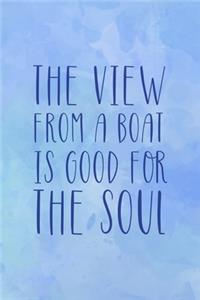 The View From A Boat Is Good For The Soul