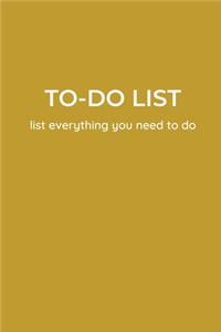 TO-DO LIST - list everything you need to do