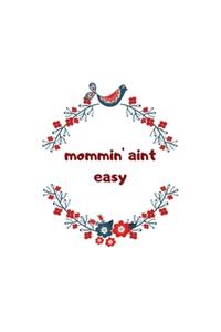 Mommin' aint easy