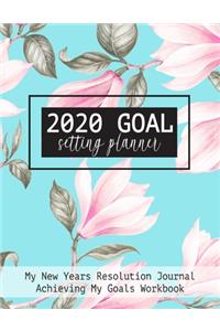 2020 Goal Setting Planner My New Years Resolution Journal Achieving My Goals Workbook
