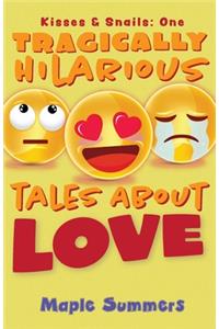 Tragically Hilarious Tales About Love