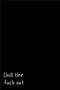 Chill The Fuck Out