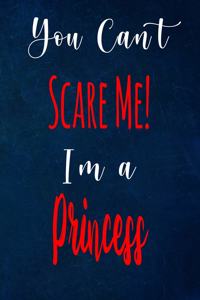 You Can't Scare Me! I'm A Princess