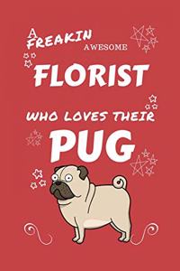 A Freakin Awesome Florist Who Loves Their Pug