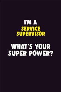 I'M A Service Supervisor, What's Your Super Power?