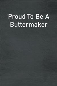 Proud To Be A Buttermaker