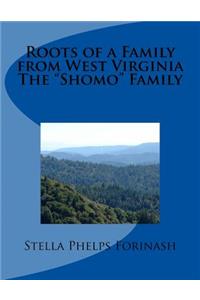 Roots of a Family from West Virginia: The Shomo Family