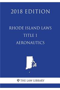 Rhode Island Laws - Title 1 - Aeronautics (2018 Edition)
