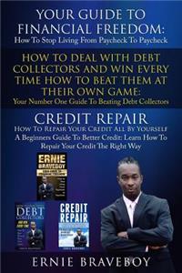 Your Guide To Financial Freedom How To Deal With Debt Collectors And Win Every Time How To Beat Them At Their Own Game Credit Repair How To Repair Your Credit All By Yourself A Beginners Guide