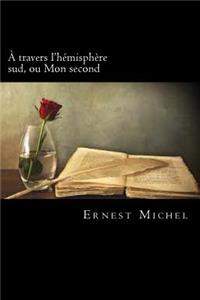 A travers l'hémisphère sud, ou Mon second (French Edition)