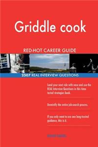 Griddle cook RED-HOT Career Guide; 2507 REAL Interview Questions