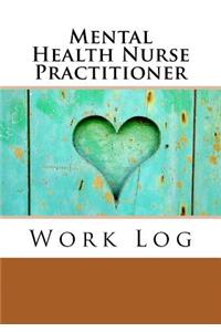 Mental Health Nurse Practitioner Work Log