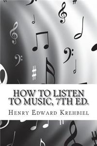 How to Listen to Music, 7th ed.