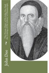 The Private Diary of Dr. John Dee And the Catalog of His Library of Manuscripts