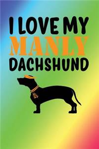I Love My Manly Dachshund