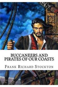Buccaneers and Pirates of Our Coasts