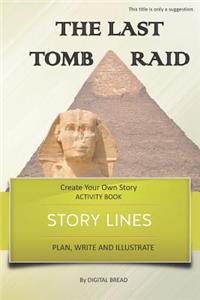 Story Lines - The Last Tomb Raid - Create Your Own Story Activity Book