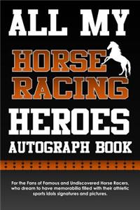 All My Horse Racing Heroes Autograph Book