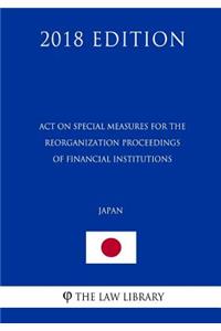 Act on Special Measures for the Reorganization Proceedings of Financial Institutions (Japan) (2018 Edition)