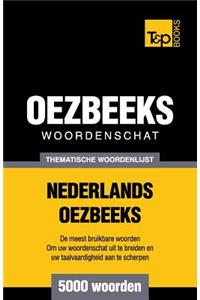 Thematische woordenschat Nederlands-Oezbeeks - 5000 woorden