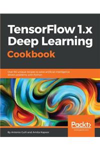 TensorFlow 1.x Deep Learning Cookbook