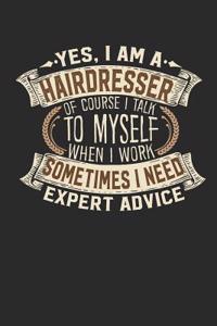 Yes, I Am a Hairdresser of Course I Talk to Myself When I Work Sometimes I Need Expert Advice