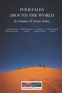 Folktales Around The World In Lebanese And Syrian Arabic