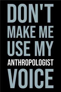 Don't Make Me Use My Anthropologist Voice