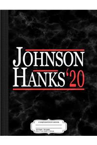 Johnson Hanks for President 2020 Composition Notebook
