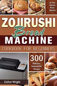 Zojirushi Bread Machine Cookbook for Beginners