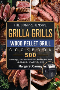Comprehensive Grilla Grills Wood Pellet Grill Cookbook