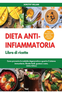 DIETA ANTI-INFIAMMATORIA Libro di ricette I Anti-Inflammatory Diet Cookbook (Italian Edition)
