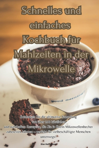 Schnelles und einfaches Kochbuch für Mahlzeiten in der Mikrowelle