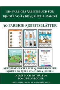 Aktivitätsbücher für Kleinkinder für Kinder im Alter von 2 bis 4 Jahren (Ein farbiges Arbeitsbuch für Kinder von 4 bis 5 Jahren - Band 8)