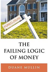 Failing Logic of Money, The