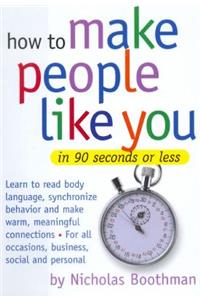 How to Make People Like You in 90 Seconds or Less