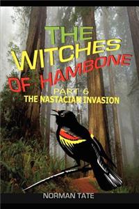 The Witches of Hambone Part 6; The Nastacian Invasion