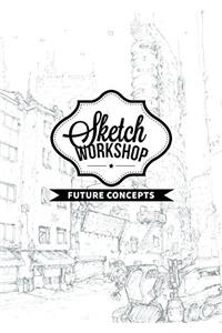 SKETCH WORKSHOP FUTURE CONCEPTS