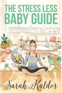 Stress Less Baby Guide