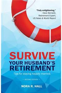 Survive Your Husband's Retirement 2nd Edition