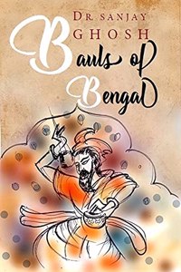 The Bauls of Bengal