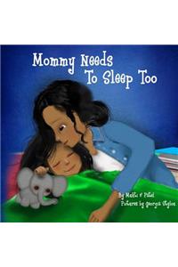 Mommy Needs To Sleep Too