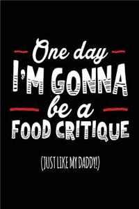 One Day I'm Gonna Be A Food Critique (Just Like My Daddy!)