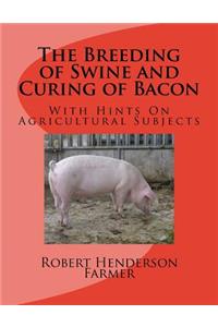 Breeding of Swine and Curing of Bacon
