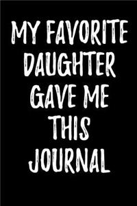 My Favorite Daughter Gave Me This Journal