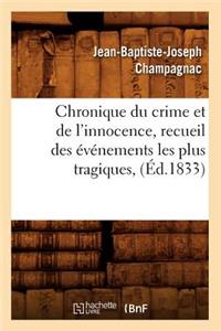 Chronique Du Crime Et de l'Innocence, Recueil Des Événements Les Plus Tragiques, (Éd.1833)