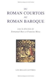 Du Roman Courtois Au Roman Baroque